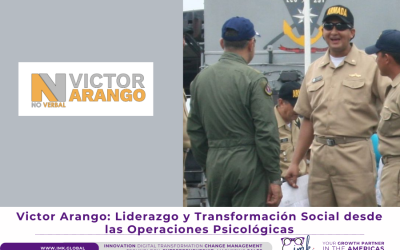 Victor Arango: Liderazgo y Transformación Social desde las Operaciones Psicológicas